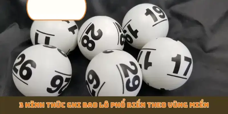3 hình thức ghi bao lô phổ biến theo vùng miền