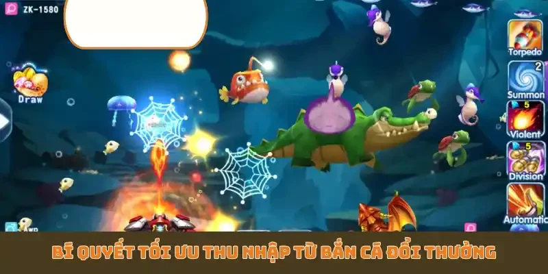 Bí quyết tối ưu thu nhập từ bắn cá đổi thưởng