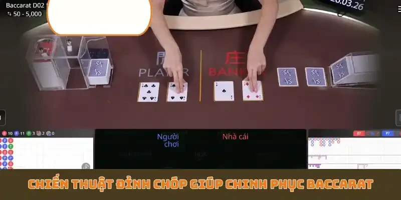 Chiến thuật đỉnh chóp giúp chinh phục Baccarat