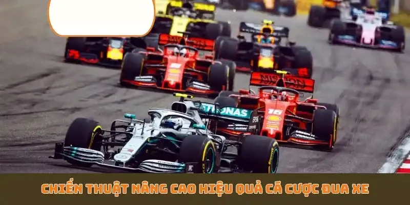 Chiến thuật nâng cao hiệu quả cá cược đua xe