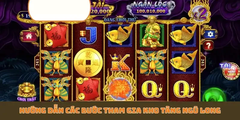 Hướng dẫn các bước tham gia Kho Tàng Ngũ Long