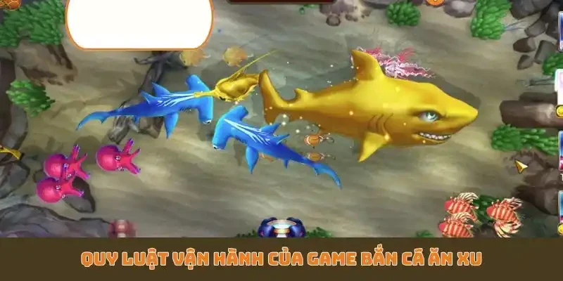 Quy luật vận hành của game bắn cá ăn xu
