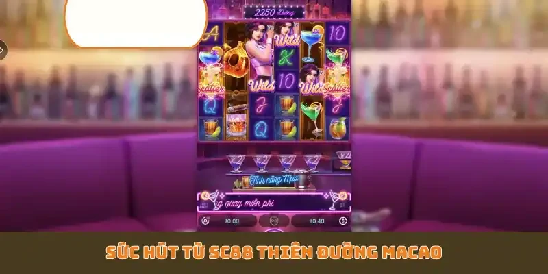 Sức hút từ SC88 Thiên Đường Macao