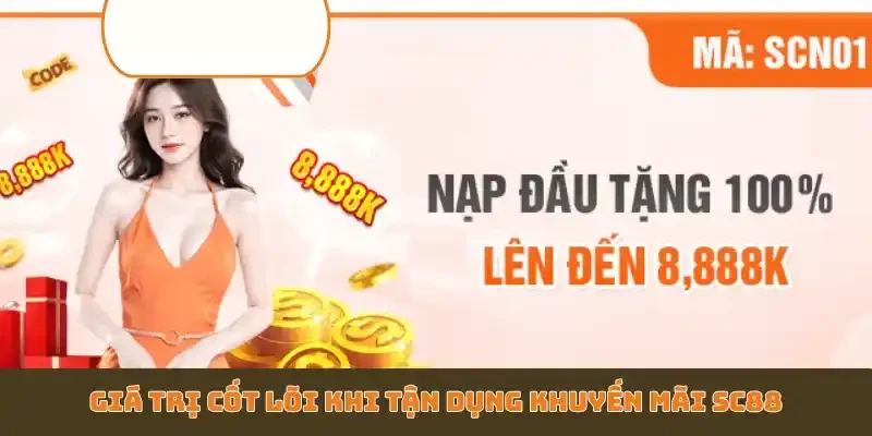 Giá trị cốt lõi khi tận dụng khuyến mãi SC88
