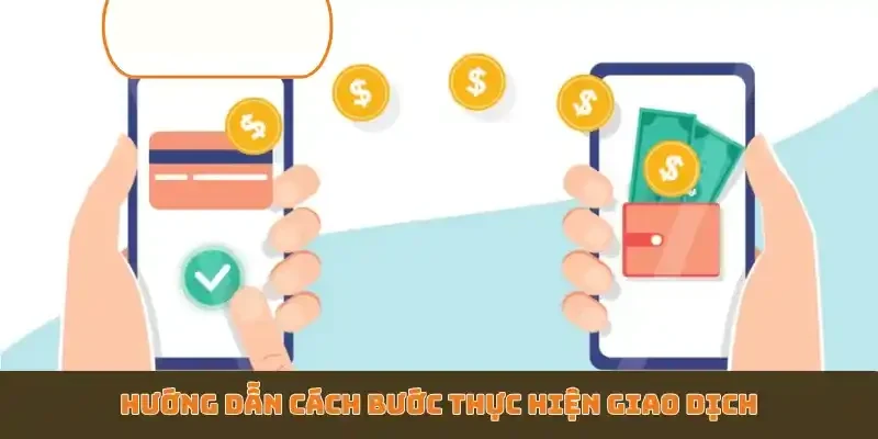Hướng dẫn các bước thực hiện giao dịch